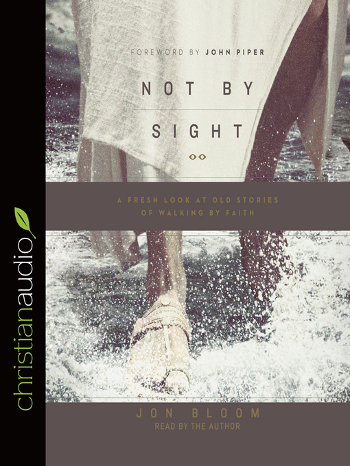 Title details for Not by Sight by Jon Bloom - Available
